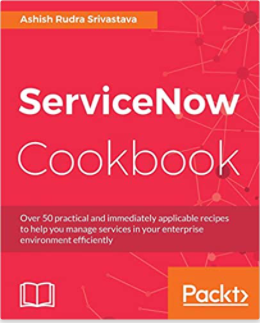 ServiceNow Cookbook - Ashish Rudra Srivastava