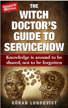 The Witch Doctor's guide to ServiceNow - Goran Lundqvist
